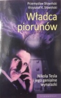 Władca piorunów. Nikola Tesla i jego genialne wynalazki