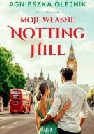 Moje własne Notting Hill. Agnieszka Olejnik ***FILIA***