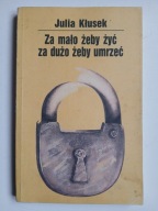 Za mało żeby żyć za dużo żeby umrzeć , KŁUSEK