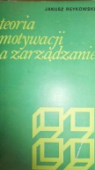 Teoria motywacji a zarządzanie Janusz Reykowski