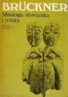 Mitologia słowiańska i polska Aleksander Bruckner