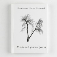 Mądrość przemijania Stanisława Stenia Mazurek