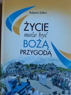Życie może być Boża przygoda. ROBERTO SALTINI