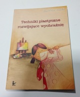 Techniki plastyczne rozwijające wyobraźnię Mariola Jąder