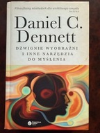 Dźwignie wyobraźni i inne narzędzia do myślenia Daniel C. Dennett TWARDA