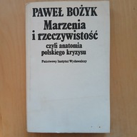 Paweł Bożyk - Marzenia i rzeczywistość czyli anatomia polskiego kryzysu