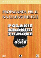 Propaganda PRL-u: Najzabawniejsze Polskie Kroniki Filmowe. Lata 50/60-te