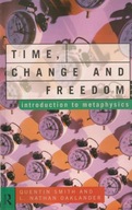 Time, Change and Freedom : Introduction to Metaphysics / Q. Smith