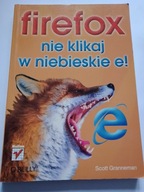 Firefox Nie klikaj w niebieskie e ! Scott Granneman