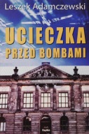 Ucieczka przed bombami Leszek Adamczewski