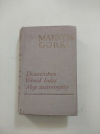 Dzieciństwo wśród ludzi Moje uniwersytety - Maksym Gorki