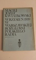 Wrzesień 1939 W warszawskiej Rozgłośni Polskiego Radia M J Kwiatkowski