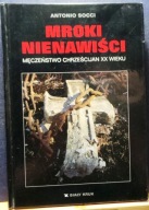 Mroki nienawiści (Męczeństwo chrześcijan xx wieku studium nietolerancji)