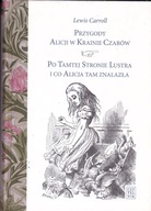 Przygody Alicji w Krainie Czarów Po Tamtej Stronie Lustra i co Alicja tam