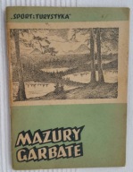 MAZURY GARBATE Przewodnik Turystyczny Wacł. Kowalski SPORT I TURYSTYKA 1954