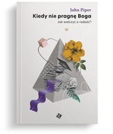 Kiedy nie pragnę Boga john piper