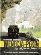 Wenecja-Pekin. Być jak Marco Polo Przemysław Osuchowski