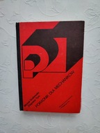 PORADNIK DLA MECHANIKÓW/METALOZNAWSTWO STAL DREWNO TOKARSTWO RURY OSIE WAŁY