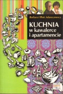Kuchnia w kawalerce i apartamencie Barbara Adamczewska, Piotr Adamczewski
