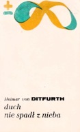 Duch nie spadł z nieba Hoimar von Ditfurth