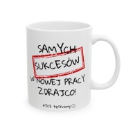 ŚMIESZNY KUBEK ZDRAJCA SAMYCH SUKCESÓW W NOWEJ PRACY