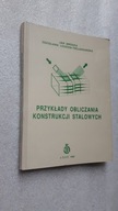 PRZYKLADY OBLICZANIA KONSTRUKCJI STALOWYCH - Jan Brodka (1992)