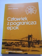 Człowiek z pogranicza epok Józef Głomb