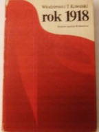 Rok 1918 Włodzimierz T.Kowalski
