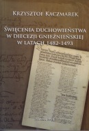 Święcenia duchowieństwa w diecezji gnieźnieńskiej w latach 1482-1493 ; jn
