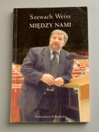 Między nami Szewach Weiss AUTOGRAF