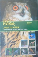 Wiem, jaki to ptak 100 ptaków, które należy znać Wolfgang Dreyer