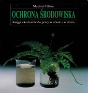 Ochrona środowiska Księga eko-testów do pracy w szkole i w domu Hafner