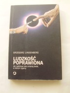 Ludzkość poprawiona Jak najbliższe lata zmienią świat Grzegorz Lindenberg