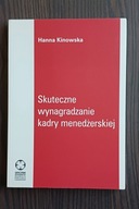 Skuteczne wynagradzanie kadry menedżerskiej Hanna Kinowska