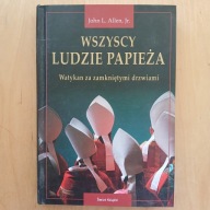 John L. Allen Jr. - Wszyscy ludzie papieża