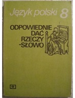 JĘZYK POLSKI 8 Odpowiednie dać rzeczy - słowo