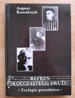 Refren kolczastego drutu August Kowalczyk obóz Auschwitz Trylogia prawdziwa