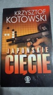 KRZYSZTOF KOTOWSKI JAPOŃSKIE CIĘCIE