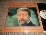 RAYMOND LEFEVRE And His Orchestra This Is Raymond Lefevre