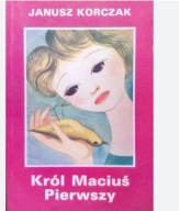 Król Maciuś Pierwszy. Janusz Korczak