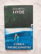Córka aborcjonistki Elizabeth Hyde