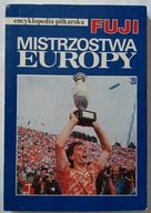 Encyklopedia piłkarska Fuji tom 3 Mistrzostwa Europy Andrzej Gowarzewski