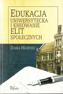 Edukacja uniwersytecka i kreowanie elit społecznych Daria Hejwosz