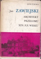 Jan Zawiejski. Architekt Przełomu XIX i XX wieku Jacek Purchla