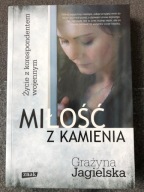 Miłość z kamienia Grażyna Jagielska