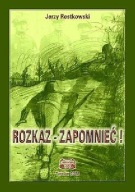 ROZKAZ ZAPOMNIEĆ Rostkowski