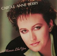 Carole Anne Berry – A Woman Like You