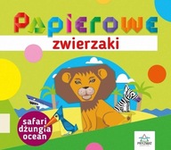 Papierowe zwierzaki. Safari, dżungla, ocean Elżbieta Sekuła