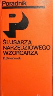 Poradnik ślusarza narzędziowego wzorcarza Bronisław. Ciekanowski