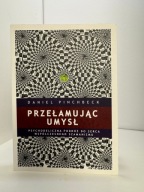 Przełamując umysł Daniel Pinchbeck